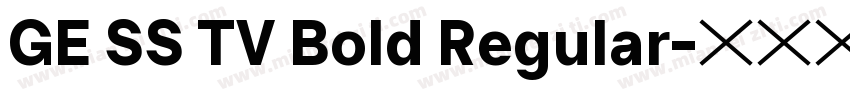 GE SS TV Bold Regular字体转换